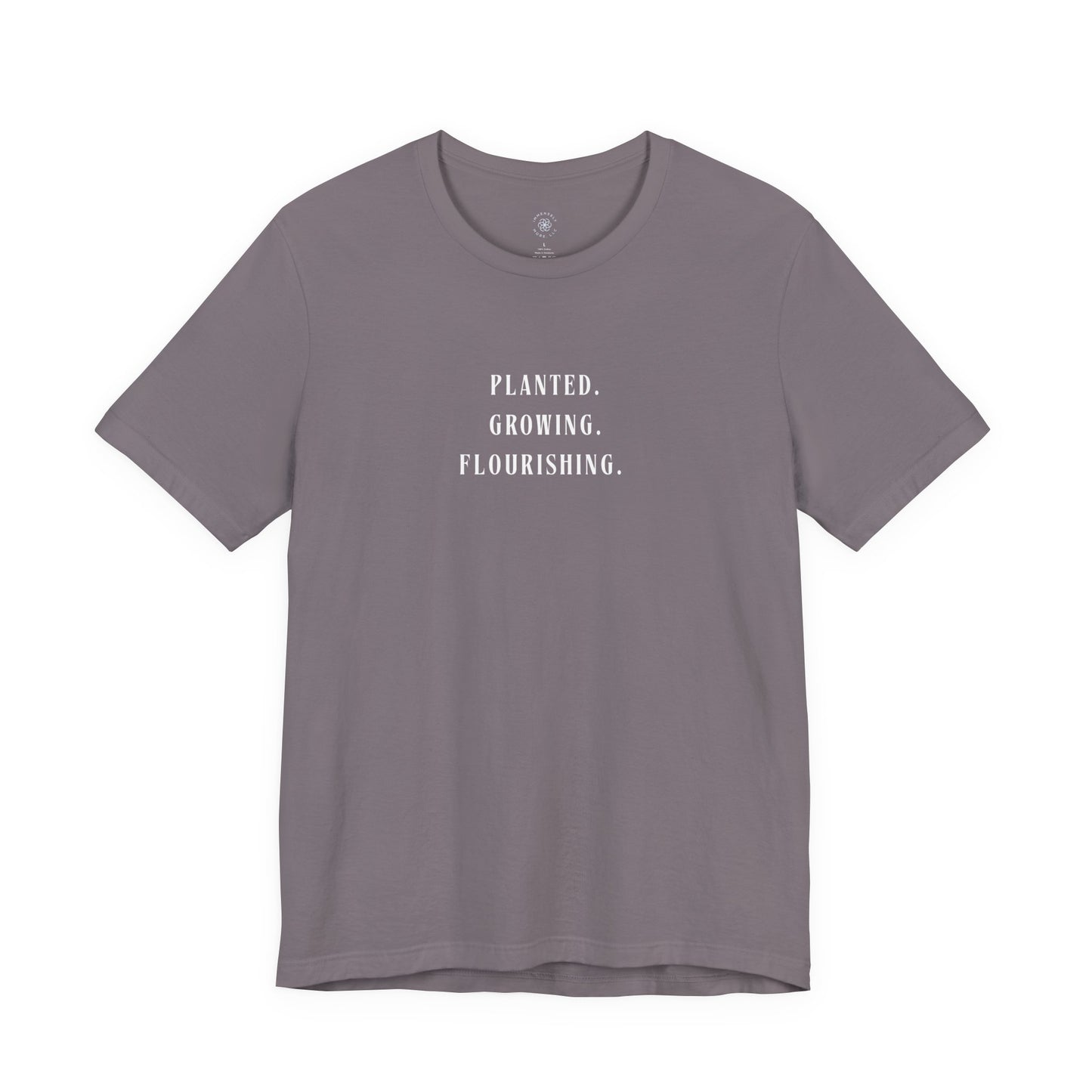 Planted. Growing. Flourishing. Tee