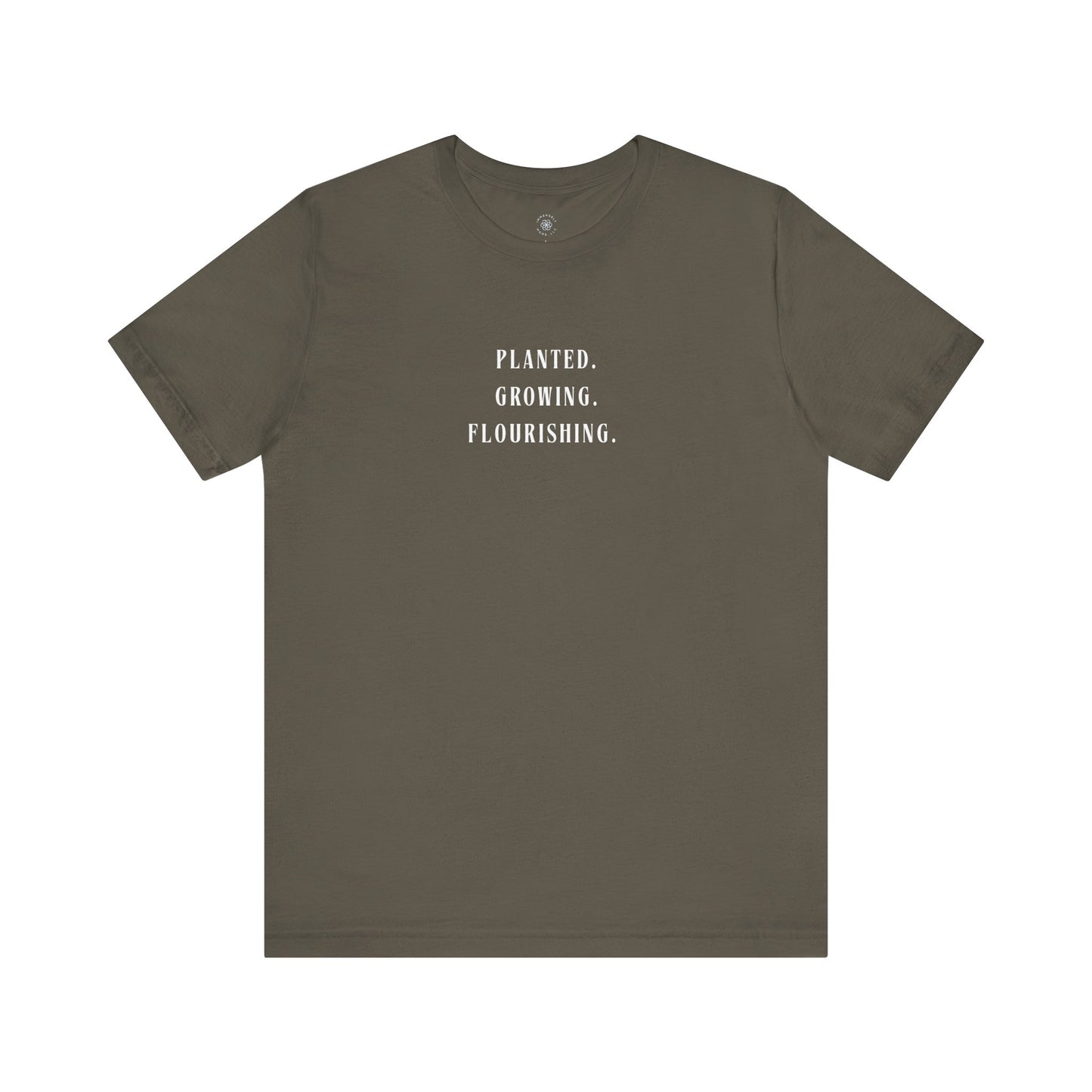 Planted. Growing. Flourishing. Tee