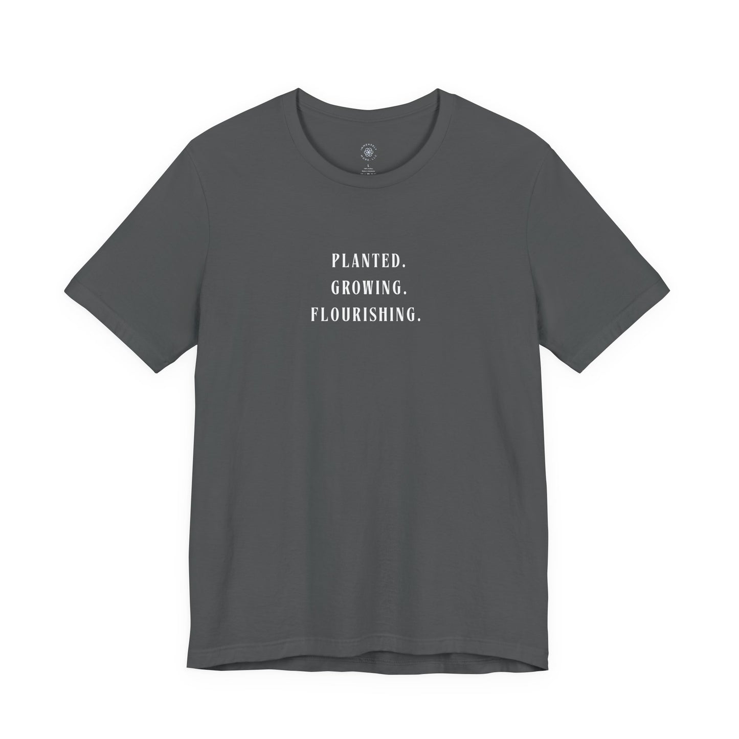 Planted. Growing. Flourishing. Tee