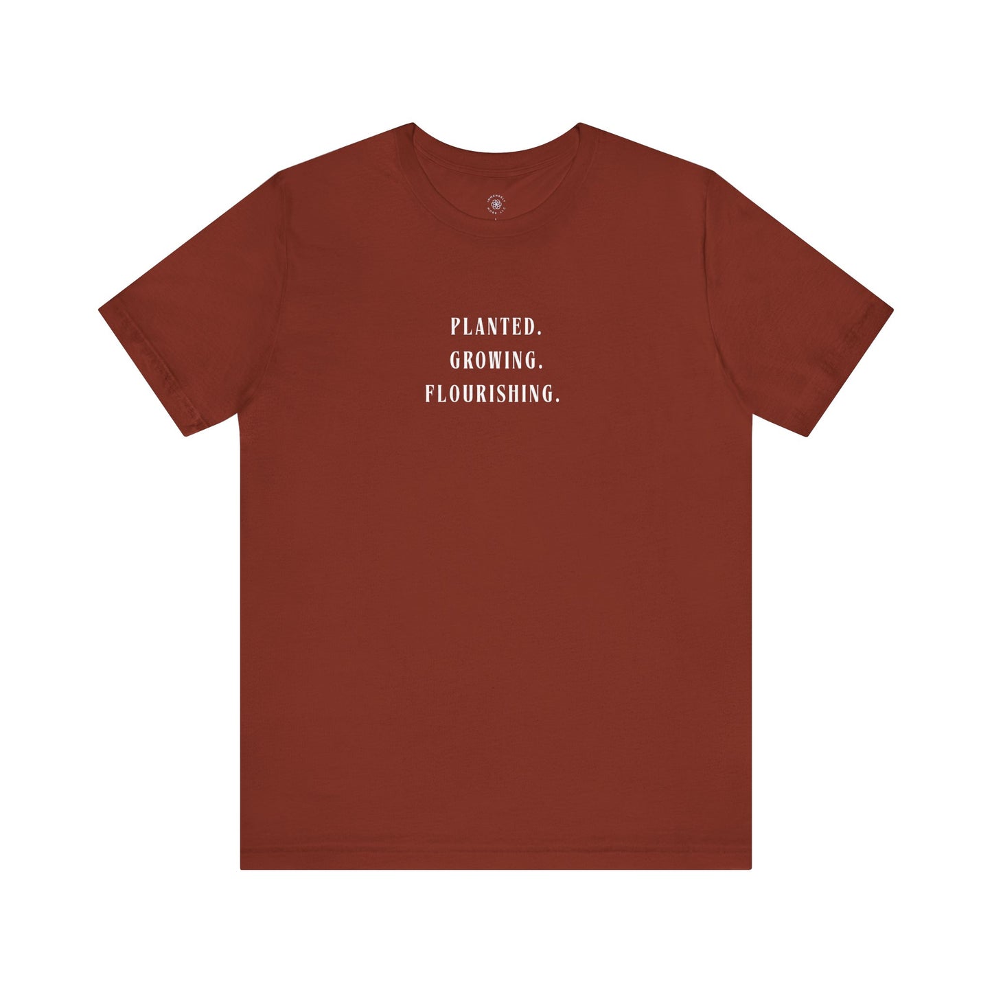 Planted. Growing. Flourishing. Tee