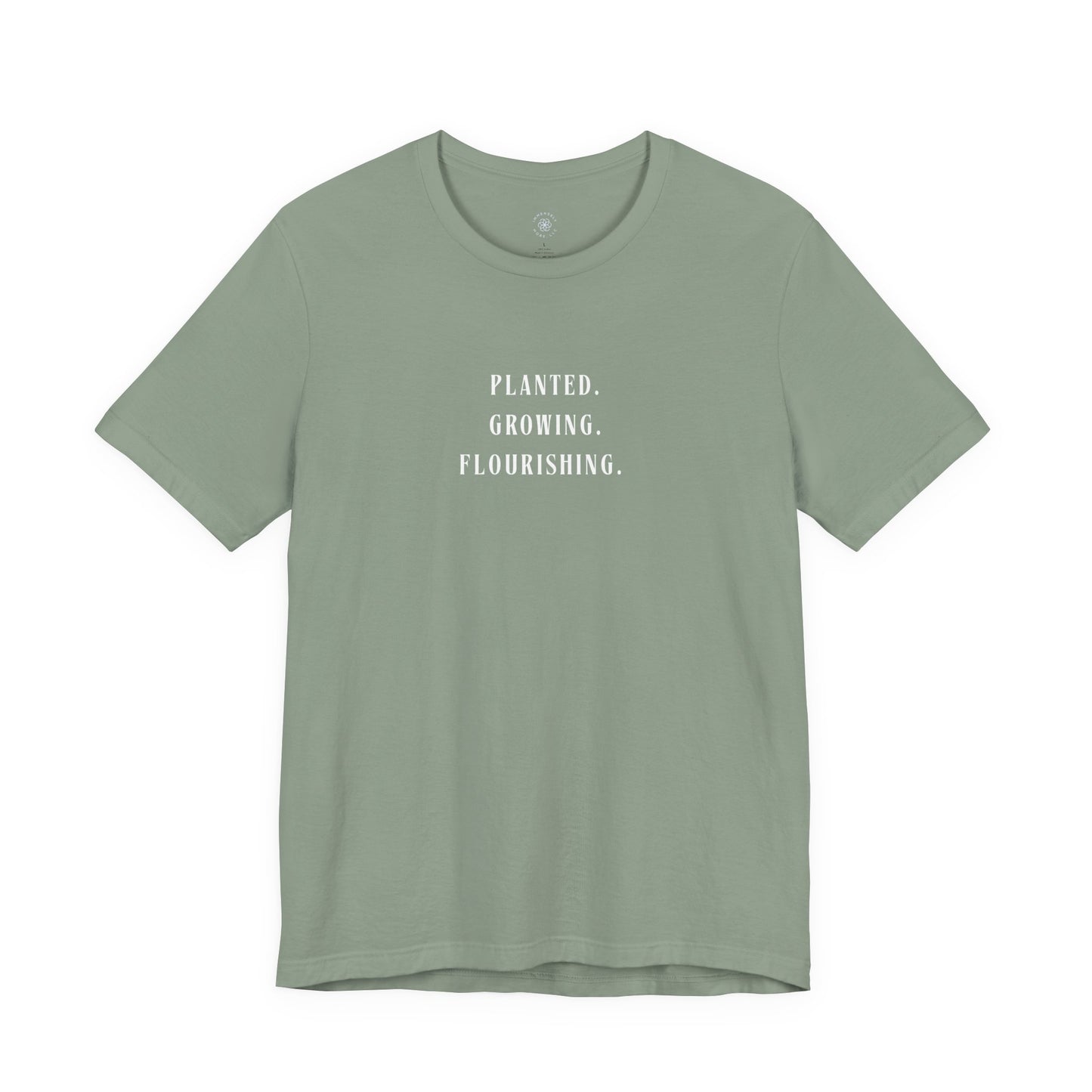 Planted. Growing. Flourishing. Tee