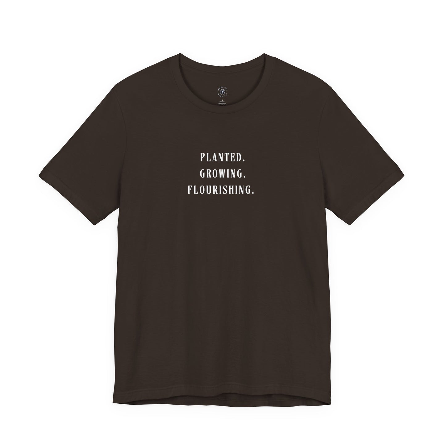 Planted. Growing. Flourishing. Tee
