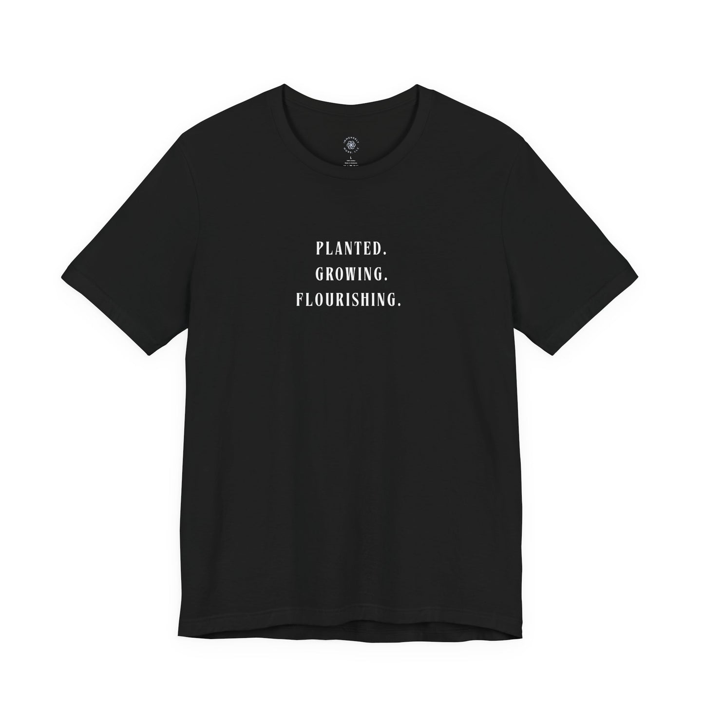 Planted. Growing. Flourishing. Tee
