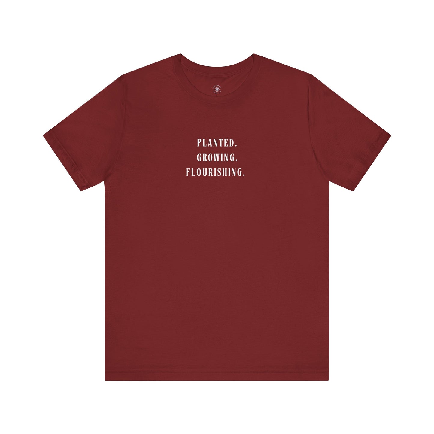Planted. Growing. Flourishing. Tee