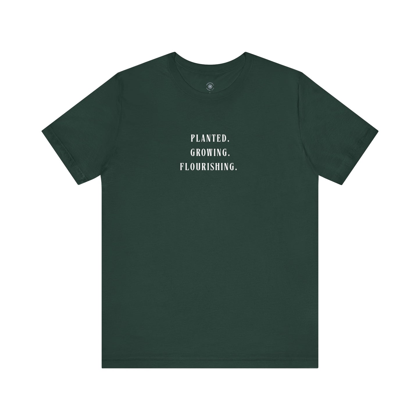 Planted. Growing. Flourishing. Tee