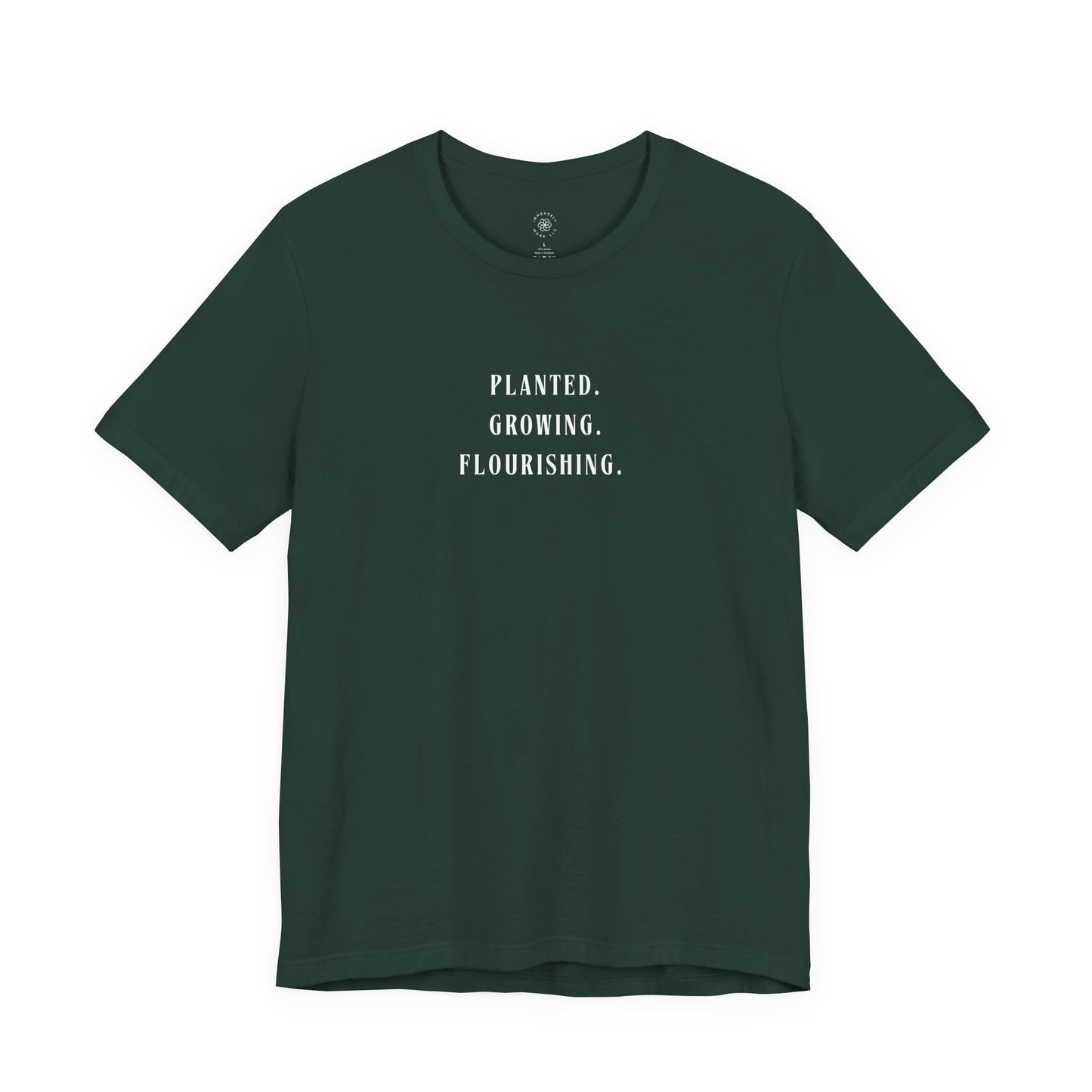 Planted. Growing. Flourishing. Tee