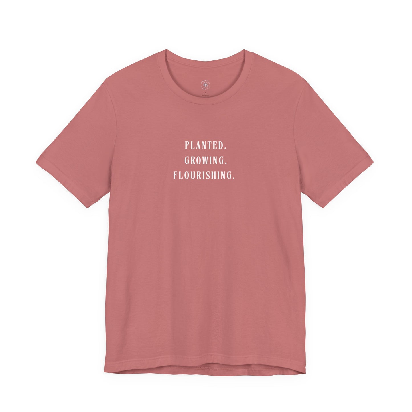 Planted. Growing. Flourishing. Tee
