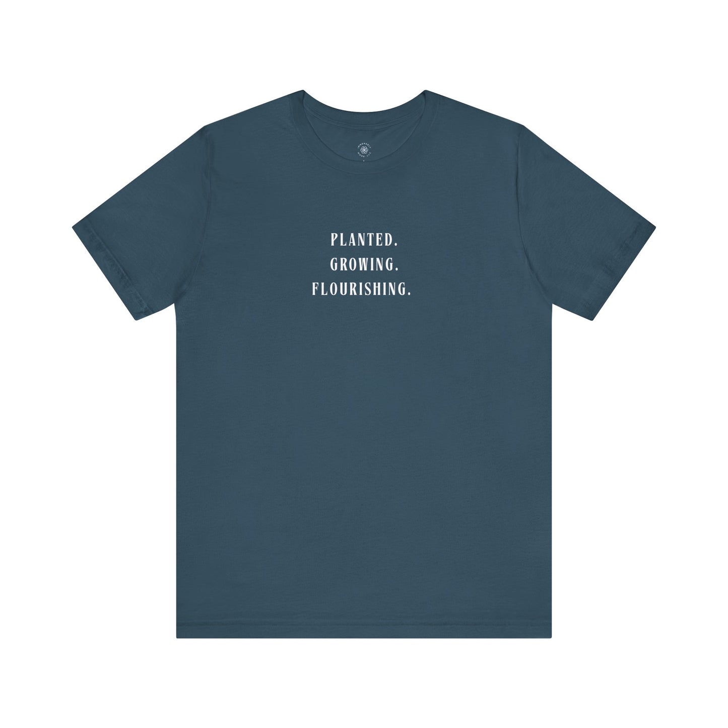 Planted. Growing. Flourishing. Tee