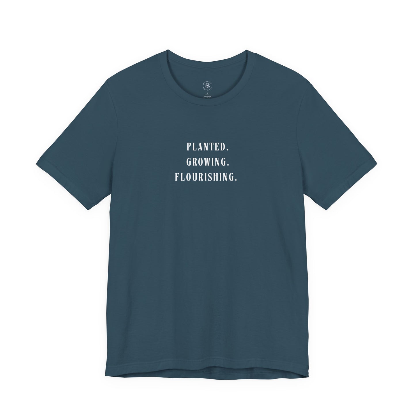 Planted. Growing. Flourishing. Tee