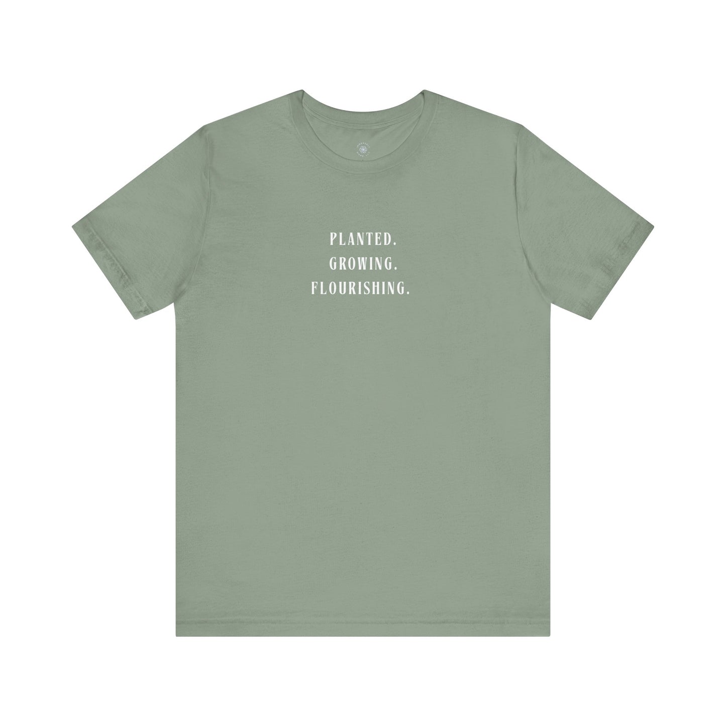 Planted. Growing. Flourishing. Tee